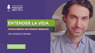 🎙️ TEMP 2  EPI 12  Entender la Vida Conociendo de Dónde Venimos  Con Joaquín Cámara [upl. by Kalila]