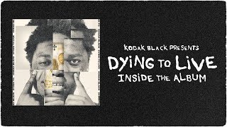 Kodak Black Presents  Dying To Live Inside The Album [upl. by Donela]