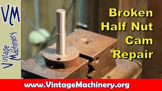 LeBlond Lathe Restoration  Part 8 Repairing the Broken Half Nut Cam [upl. by Diamante]