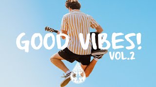 Good Vibes 🙌  A Happy IndiePopFolk Playlist  Vol 2 [upl. by Xirdnek815]