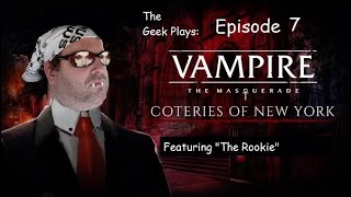 quotInternet Weirdosquot The Geek Plays Vampire The Masquerade Coteries of New York Episode 7 [upl. by King]