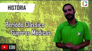 História  Período Clássico Guerras Médicas [upl. by Cassidy]