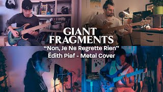 Giant Fragments  Non Je Ne Regrette Rien Edith Piaf Metal Cover [upl. by Mort891]