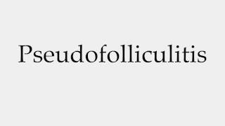 How to Pronounce Pseudofolliculitis [upl. by Thalassa]