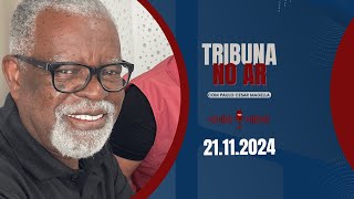 Tribuna no Ar  Ao Vivo  21112024 [upl. by Enihsnus]