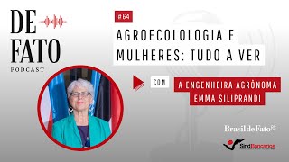 Podcast De Fato 64  Com a engenheira agrônoma Emma Siliprandi [upl. by Nnailuj914]