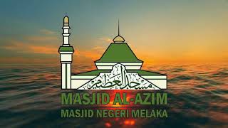 Azan Maghrib Masjid AlAzim Masjid Negeri Melaka Dan Waktu Berbuka Puasa [upl. by Anhcar]