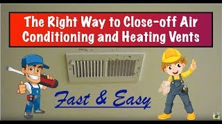 The Proper Way to Closeoff Air Conditioning and Heating Vents [upl. by Enialehs]