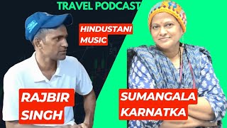 Hindustani Music Singer Sumangala Mam from Mysuru Karnataka Full Podcast with Rajbir Singh [upl. by Ailee]