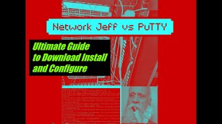 Network Jeff vs PuTTY Ultimate Guide to Download Install and Configure Putty [upl. by Leagiba]