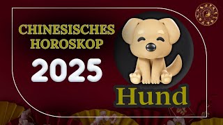 HUND 2025  CHINESISCHES JAHRESHOROSKOP FÜR 2025 [upl. by Pharaoh658]