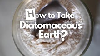 How to Take Diatomaceous Earth The StepbyStep Guide [upl. by Rehotsirhc]