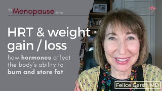 HRT amp weight gain  weight loss  Felice Gersh MD [upl. by Krutz175]