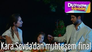 Duymayan Kalmasın  Kara Sevdadan Muhteşem Final [upl. by Ariaek52]