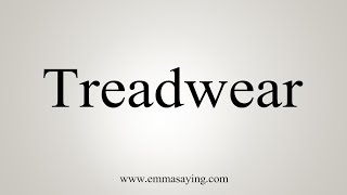 How To Say Treadwear [upl. by Sueahccaz]