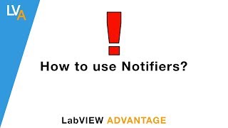 How to use Notifiers in LabVIEW [upl. by Aikyt]