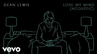 Dean Lewis  Lose My Mind Acoustic  Audio [upl. by Aneehsat]