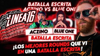 ¡LOS MEJORES ROUNDS QUE VI EN UNA BATALLA ESCRITA  ACZINO VS BLUE ONE LÍNEA 16 [upl. by Nob]