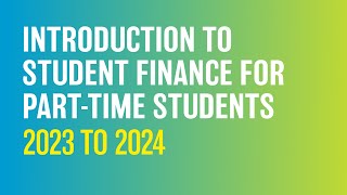 Introduction to student finance for parttime students 2023 to 2024 [upl. by Berthold]