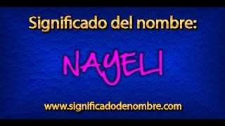 Significado de Nayeli  ¿Qué significa Nayeli [upl. by Leasia19]