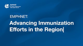 Advancing Immunization Efforts in the Region [upl. by Fogel362]