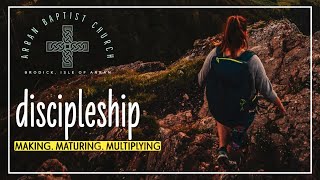 Discipleship MAKING DISCIPLES  Sunday 16th June  Arran Baptist Church [upl. by Ramas]