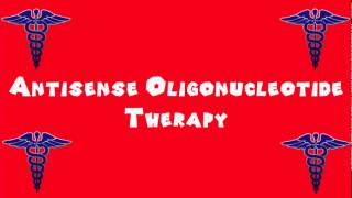 Pronounce Medical Words ― Antisense Oligonucleotide Therapy [upl. by Kasper416]