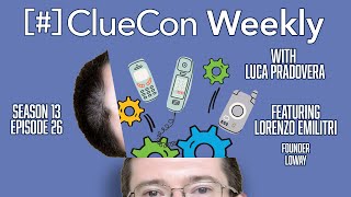 ClueCon Weekly with Lorenzo Emilitri Episode 26 [upl. by Landon]