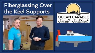 OCSS012 Fiberglassing Over the Keel Supports  MiniCruiser Sailboat Build [upl. by Ilahsiav738]