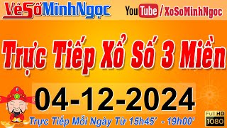 Xổ Số Minh Ngọc Trực Tiếp Xổ Số Ngày 04122024 KQXS Miền Nam XSMN Miền Trung XSMT Miền Bắc XSMB [upl. by Favian]