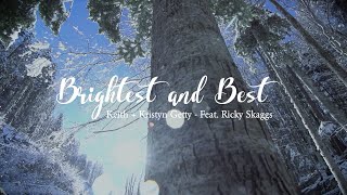 Brightest and Best Official Lyric Video  Feat Keith amp Kristyn Getty Ricky Skaggs [upl. by Gisser723]