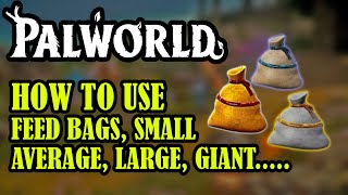 PALWORLD How To Get amp Use The FEED BAGS Small Average Large Huge amp Giant Feed Bags [upl. by Woodsum807]