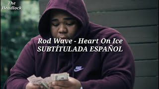 Rod Wave  Heart On Ice SUBTÍTULADA ESPAÑOL [upl. by Nollahs]