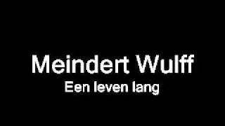 Meindert Wulff  Een Leven Lang [upl. by Dalenna]