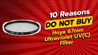 Hoya 67mm Ultraviolet UVC Filter  10 Surprising Reasons NOT to Buy 🚫😱 [upl. by Alimat]