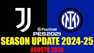 eFootball PES 2021 SEASON UPDATESEASON UPDATE 202425 SERIE A JUVENTUS  INTER [upl. by Akeenat]