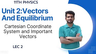 Lec 2  Cartesian Coordinate System and Important Vectors [upl. by Notelrac327]