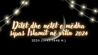 Ditët dhe netët e mëdha sipas Islamit në vitin 2024 14451446 h [upl. by Anitteb955]