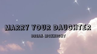 BRIAN MCKNIGHT  MARRY YOUR DAUGHTER  LYRICS [upl. by Oihsoy]