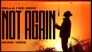 Bella X MC Deep  Not Again  Music Video [upl. by Annoled221]