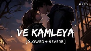 Ve Kamleya Slowed  Reverb  Arijit Singh Shreya Ghoshal  SR Lofi [upl. by Lindon]