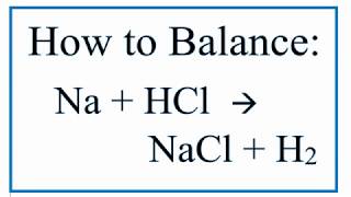 How to Balance Na  HCl  NaCl  H2 Sodium Metal  Hydrochloric Acid [upl. by Ardehs657]