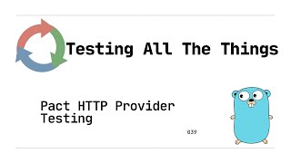 039 Pact HTTP Provider Testing Golang [upl. by Langill485]