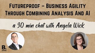 Business Agility Through Combining Analysis And AI with Angela Wick [upl. by Colon105]