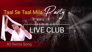 Taal Se Taal Mila Song  8D Remix Song Dil Se [upl. by Anilec]