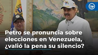 Petro se pronuncia sobre elecciones en Venezuela ¿valió la pena su silencio [upl. by Fessuoy]