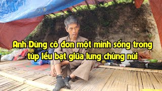 TUẤN NÙNG DẪN ĐƯỜNG ĐẾN NHÀ ANH DÙNG CÔ ĐƠN SỐNG TRONG TÚP LỀU BẠT GIỮ LƯNG CHỪNG NÚI [upl. by Annawak283]