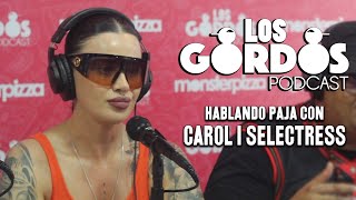 Los Gordos Podcast  hablando paja con Carol I Selectress Ruff amp Tuff TV [upl. by Ahsenauq]