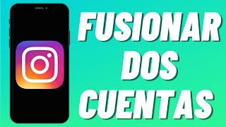 Cómo fusionar dos cuentas de Instagram [upl. by Earlie193]