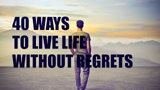 40 Ways to Live life without regrets [upl. by Damita143]